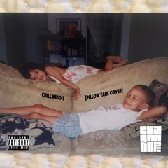 Chillwiddit [Pillow Talk (Kid Cudi) Cover]