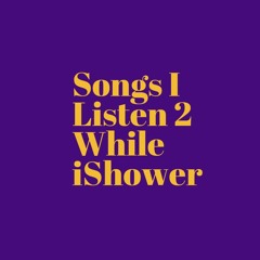 Song iListen 2 While iShower