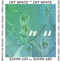 Off White Feat. Jace Young (Prod. Wali)