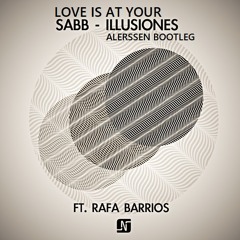 Luciano & Sabb ft Rafa Barrios - Love Is At Your Illusiones [Alerssen Bootleg]