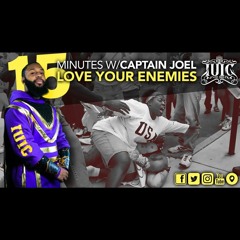 15 Minutes With The Captains: Love Your Enemies