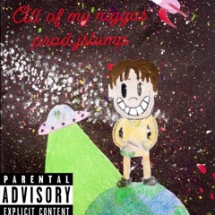 All of My Niggas prod. jslump