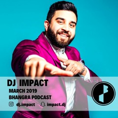 DJ Impact | Bhangra Podcast | March 2019