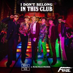 Why Don't We & Macklemore - I Don't Belong In This Club (Fraze Remix)