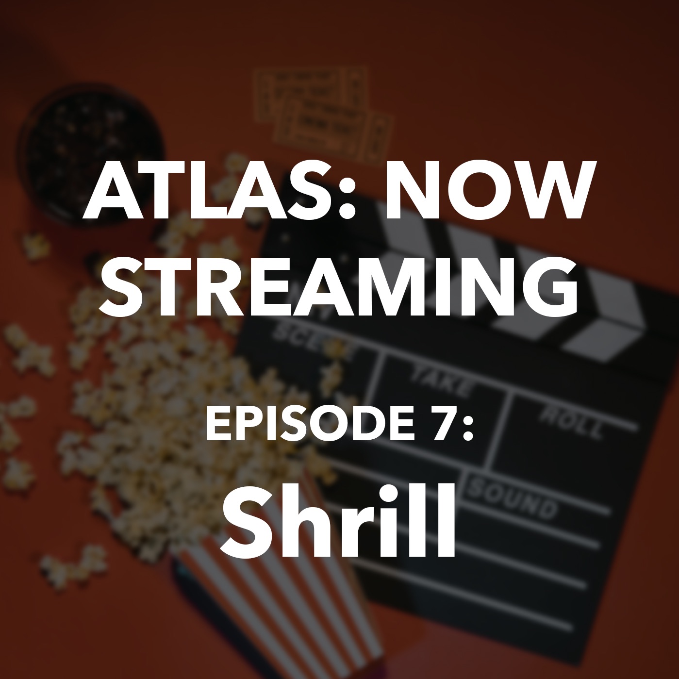 Atlas: Now Streaming Episode 7 - Shrill