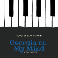 Georgia on My Mind by Ray Charles | COVER BY SARA ACHORN