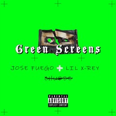 Green Screens (Feat. Lil X-Rey)