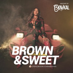 BROWN & SWEET - STEFFLON DON × SHENSEEA MIXTAPE