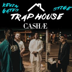 Trap House (Ft. Kevin Gates, Stige, Robby Goode) - CASHAE