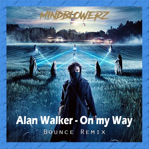 Stream Alan Walker - On My Way (Mindblowerz Bounce Remix) by Janek | Listen  online for free on SoundCloud
