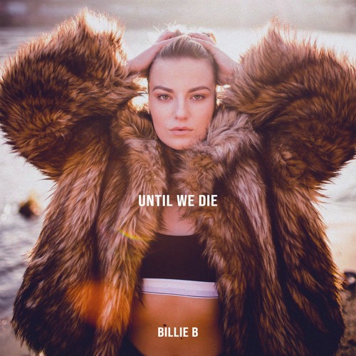 Stream BILLIE B - Until We Die By KOMP MUSIC | Listen Online For Free ...