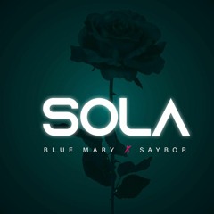 Blue Mary Ft. Saybor - Sola