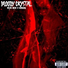 Bloody Crystal (Dead Man & KVRVSU)