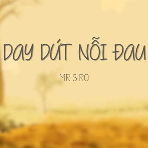 Day Dứt Nỗi Đau - Mr. Siro (Audio Offical)