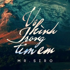 Vô Hình Trong Tim Em - Mr. Siro