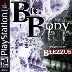 Big Body Ft.10K  (Prod.Blezzus)