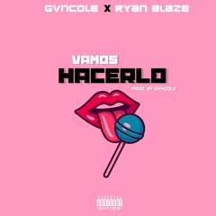 Vamos Hacerlo x Ryan Blaze