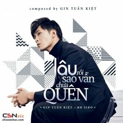 LÂU RỒI SAO VẪN CHƯA QUÊN - GIN TUẤN KIỆT