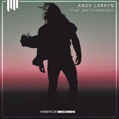 Andy Larkyn - The Beginning (Radio Edit)