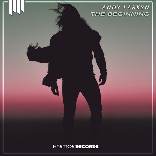 Andy Larkyn - The Beginning (Radio Edit)