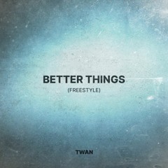 Better Things (Freestyle)