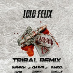 Lolo Felix( TRIBAL REMIX )(YOUTUBE: CHUNTI OFICIAL)