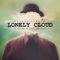 Lonely Cloud - Splash Gordon (Co-written by Derek Armstrong)