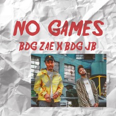 No Games - BDG Zae X BDG JB
