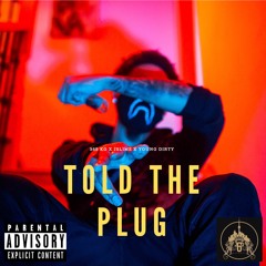 365 (KG, J$lime & Young Dirty) TOLD THE PLUG