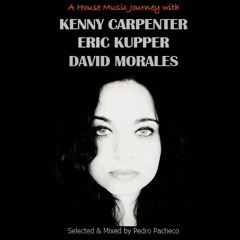 A House Music Journey with Kenny Carpenter, Eric Kupper & David Morales