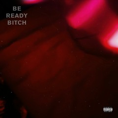 Ethan Cremese - Be Ready Bitch [Explicit]