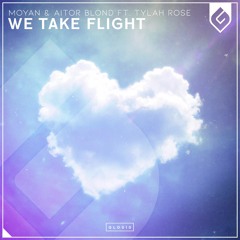 Moyan & Aitor Blond – We Take Flight (Feat. Tylah Rose) (KieranTolson & Chris Like Remix)