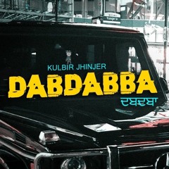 Dabdaba-Kulbir Jhinjer (original)  Latest Punjabi Songs 2019