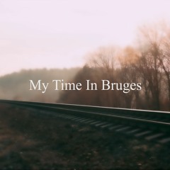 My Time In Bruges