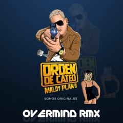 11 . ORDEN DE CATEO . Overmind Rmx Kevin Rmx . MALDY FT PLAN B