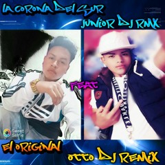 OTTO - DJ REMIX(FT)LA - CORONA - DEL - SUR - !!!HUAYNO**