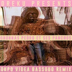 Gnonnas Pedro - Okpo Videa Bassouo (Oreku Remix)