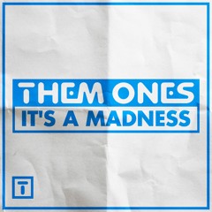 OUT NOW: Them Ones - It's A Madness