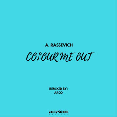 A. Rassevich - Colour Me Out (Arco Remix)