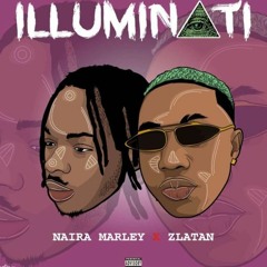 Illuminati by NAIRA MARLEY X ZLATAN(Prod By Rexxie)