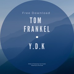 Tom Frankel - Y.D.K [Free Download]
