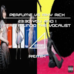 Perfume VS Riky Rick - 23:30 You And I Feat. Mlindo The Vocalist (ettee Mashup Bootleg)