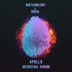Biotecnology & Roxal - Apollo (Ostchestral Version)(Biotecnology Intro)