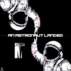 Kilany M - An Astronaut Landed (Original Mix) [SNIPPET]