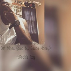 Get Mines ft Rookie Ray (prod by. Jouce Money)