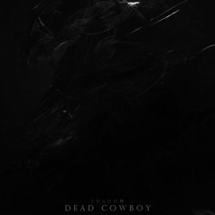 Dead Cowboy - Shadow