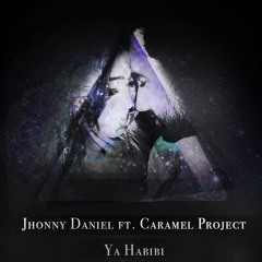 Jhonny Daniel Ft. Caramel Project - Ya Habibi (Original Mix)