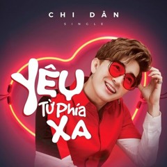 Yêu Từ Phía Xa - Chi Dân