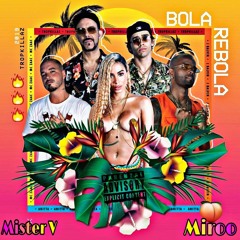 Bola Rebola (Mister V + MIROO Reflip)// CLICK BUY = FREE DOWNLOAD
