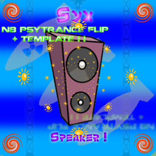Syx - Speaker (N8 Psytrance Flip) (+ TEMPLATE) °o°